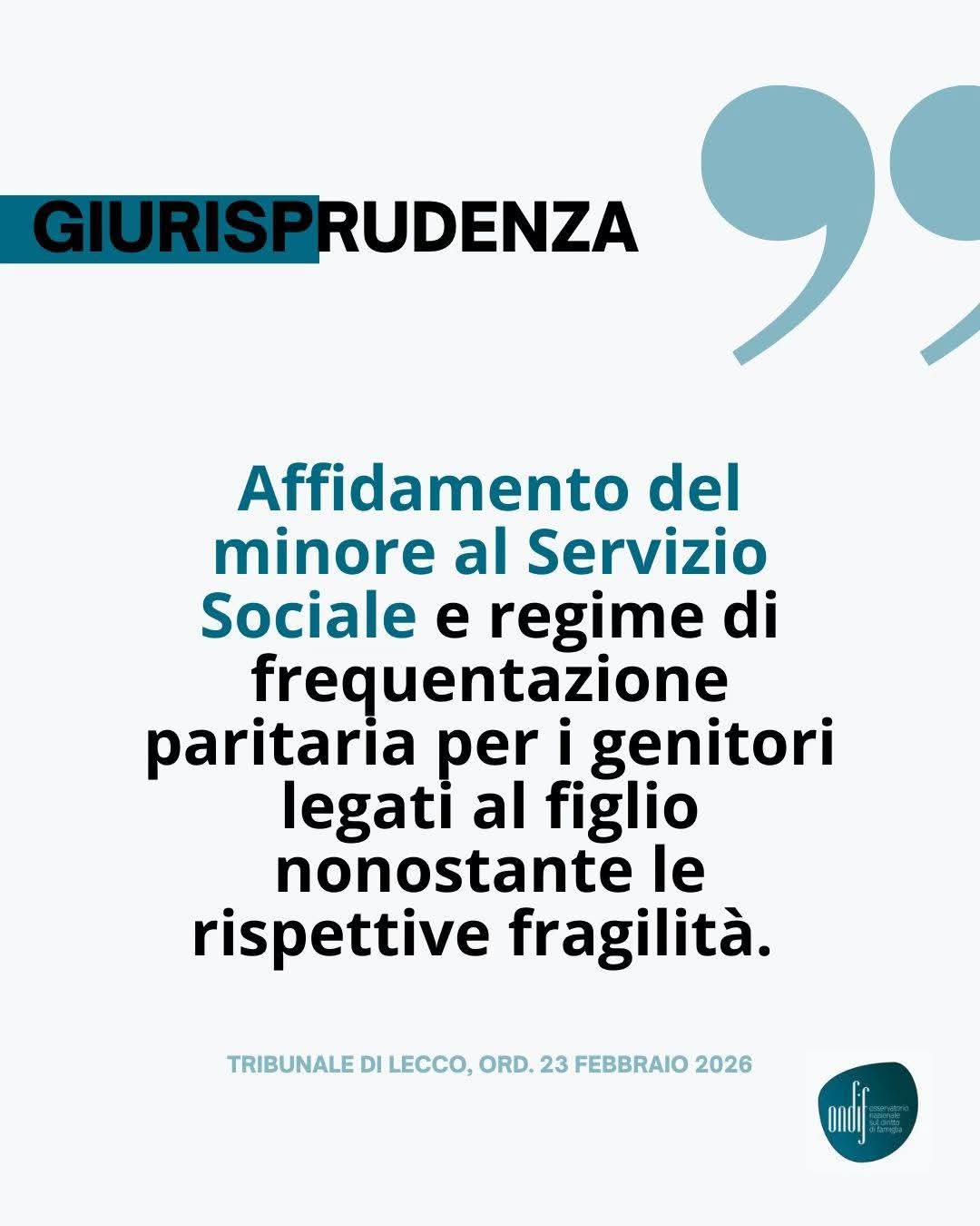 🏛️ GIURISPRUDENZA E DIRITTI:  LA NOSTRA BATTAGLIA PER LA VERITÀ L'Associazione si pone come baluardo a difesa del diritto inalienabile dei figli alla bigenitorialità, monitorando costantemente l'evoluzione della giurisprudenza italiana per contrastare ogni forma di pregiudizio ideologico.  ⚖️ Oltre le Fragilità: Il Diritto al Legame Paritario L’ordinanza del Tribunale di Lecco (23 febbraio 2026) segna un passo fondamentale: l’affidamento ai Servizi Sociali non deve essere un muro, ma un ponte. Il regime di frequentazione paritaria deve essere garantito anche in presenza di fragilità genitoriali, perché il legame affettivo con il figlio è il pilastro della sua crescita.  🚫 Stop alle Sospensioni Automatiche per Denunce Strumentali Le denunce di violenza domestica, troppo spesso utilizzate come arma impropria nei conflitti familiari, non possono e non devono determinare la sospensione automatica del diritto di visita. Come sostenuto, ogni provvedimento deve essere frutto di una valutazione rigorosa del Magistrato, evitando che i minori diventino "orfani di genitori vivi" a causa di strategie di autotutela unilaterali.